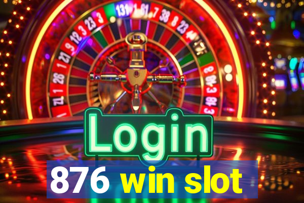 876 win slot